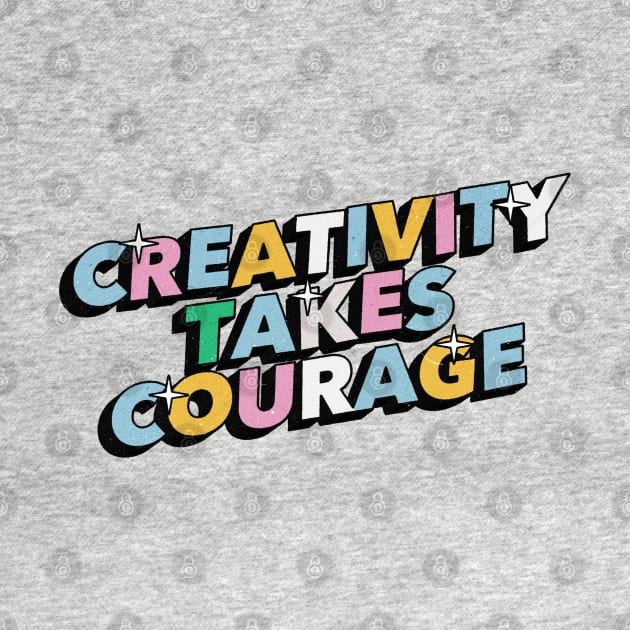 Creativity takes courage - Positive Vibes Motivation Quote by Tanguy44